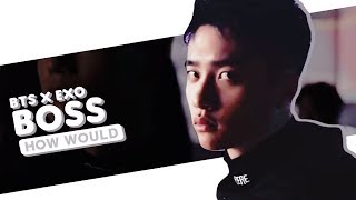 How Would Bts Rap Line & Exo Vocal Line Sing Boss By Nct U Line Distribution