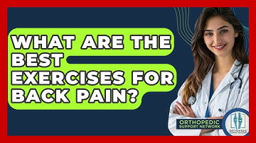 What Are The Best Exercises For Back Pain? - Orthopedic Support Network