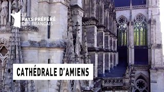 La cathédrale d'Amiens - Région Picardie - Le Monument Préféré des Français