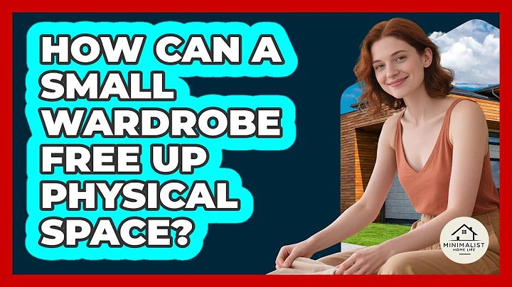 How Can A Small Wardrobe Free Up Physical Space? - Minimalist Home Life