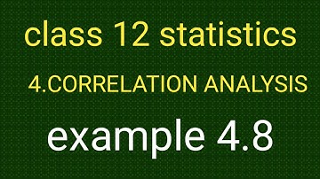 TN samacheer new syllabus class 12 statistics chapter-4 Correlation analysis example 4.8