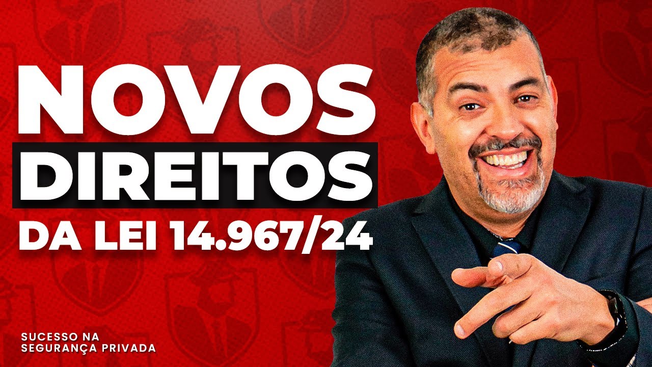 NOVOS DIREITOS da Segurança Privada: MUDANÇAS da LEI 14.967