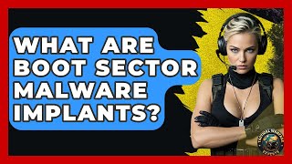 What Are Boot Sector Malware Implants? - Tactical Warfare Experts