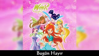 Winx Club - Bugün Hayır (Turkish/Türkçe) - SOUNDTRACK