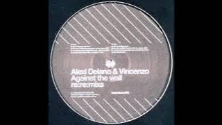 Alexi Delano & Vincenzo - Against The Wall (Berlin Prenzlberg Mix)