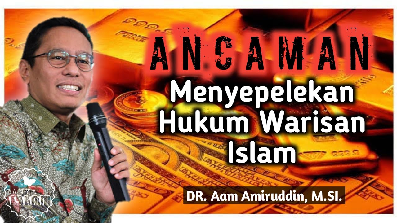 Ancaman Menyepelekan Hukum Warisan Islam | DR. Aam Amiruddin, M.SI