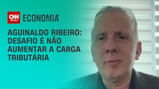 Aguinaldo Ribeiro: desafio é não aumentar a carga tributária | CNN 360º