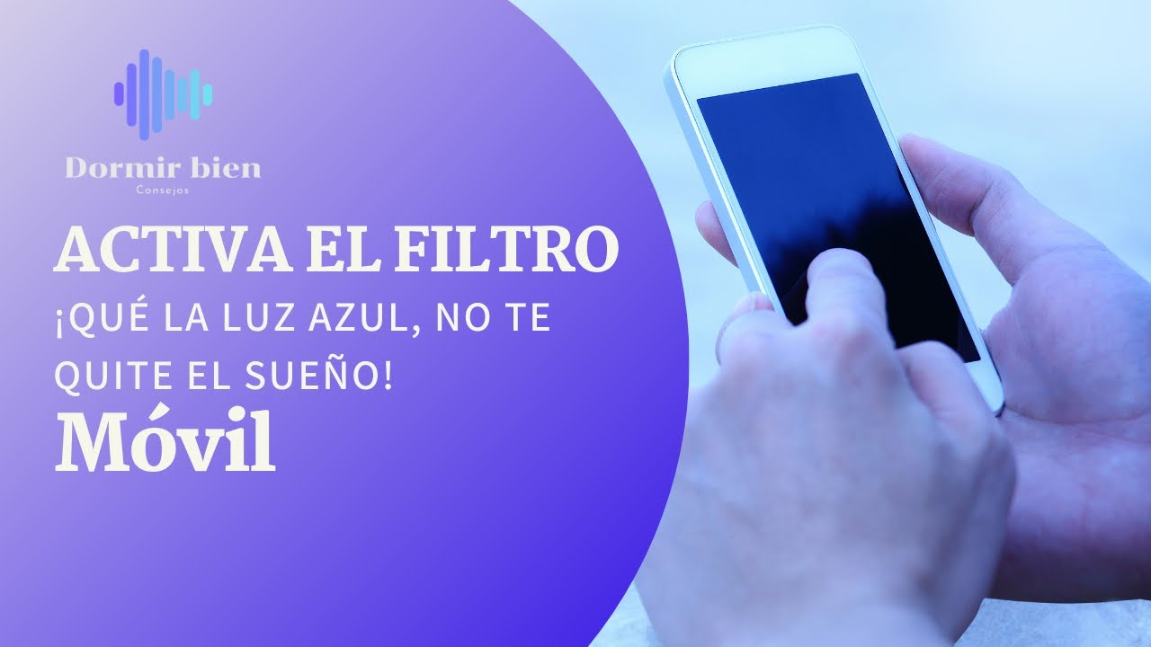 Activar el filtro de Luz Azul en tu móvil, paso a paso * CONSEJOS DORMIR BIEN