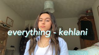 everything - kehlani (cover)