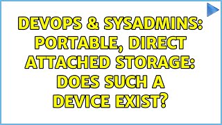 DevOps & SysAdmins: Portable, Direct Attached Storage: does such a device exist? (3 Solutions!!)
