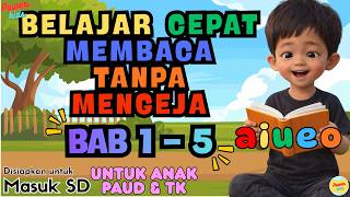 Belajar Membaca Cepat Tanpa Mengeja | BAB 1–5 | Persiapan Anak Masuk SD (PAUD & TK) Belajar Membaca Cepat Tanpa Mengeja | BAB 1–5 | Persiapan Anak Masuk SD (PAUD & TK)