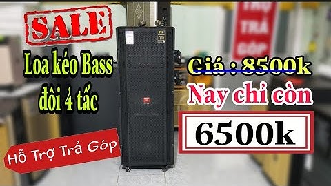 6500k ✓ Giảm giá cực sok loa kéo Bass đôi 4 tấc công xuất lớn ✓ Loa PL 242