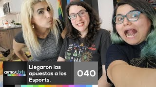Llegaron las apuestas en esports ¿o siempre estuvieron ahí? | Criticalbits 040
