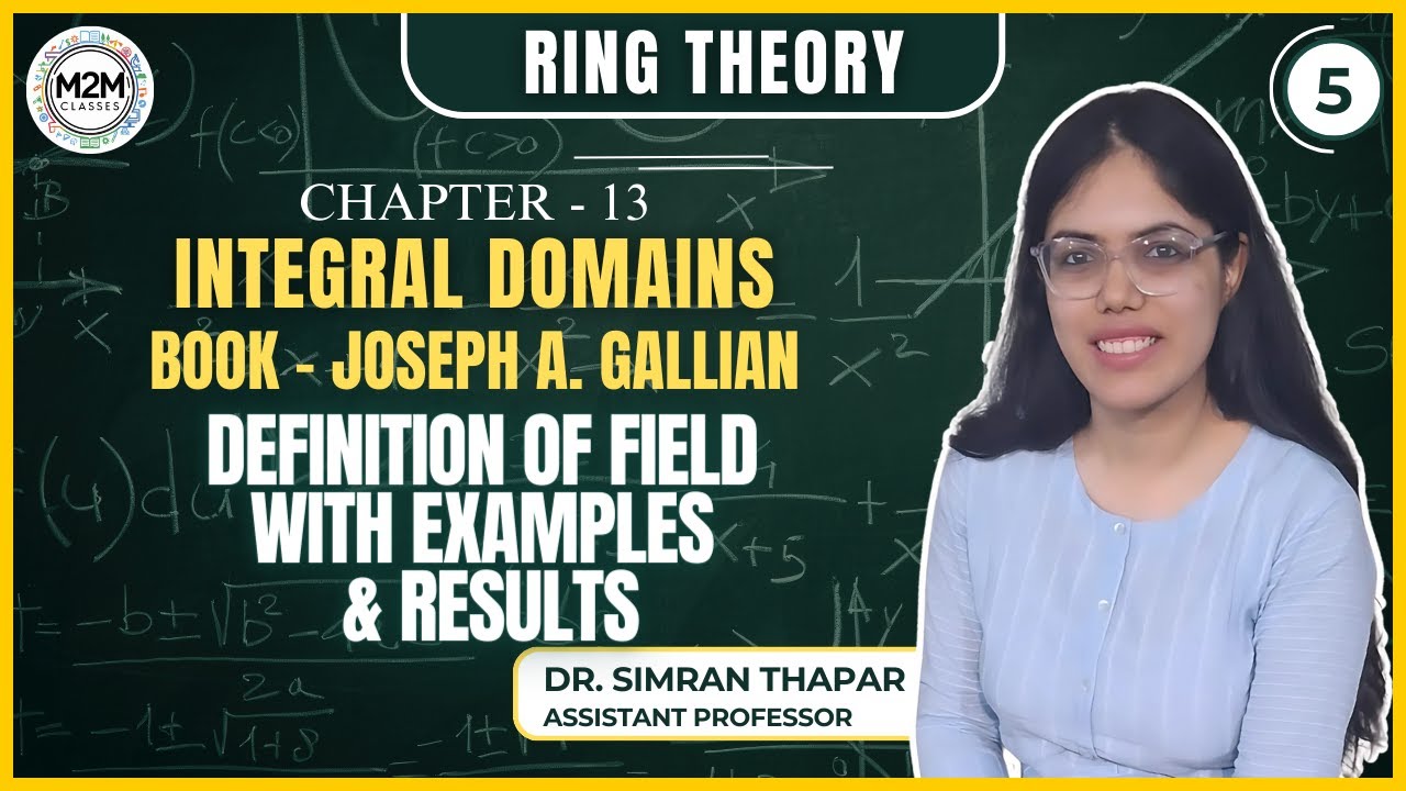 Lecture-5 Fields || Ring Theory || Joseph A. Gallian Book 
