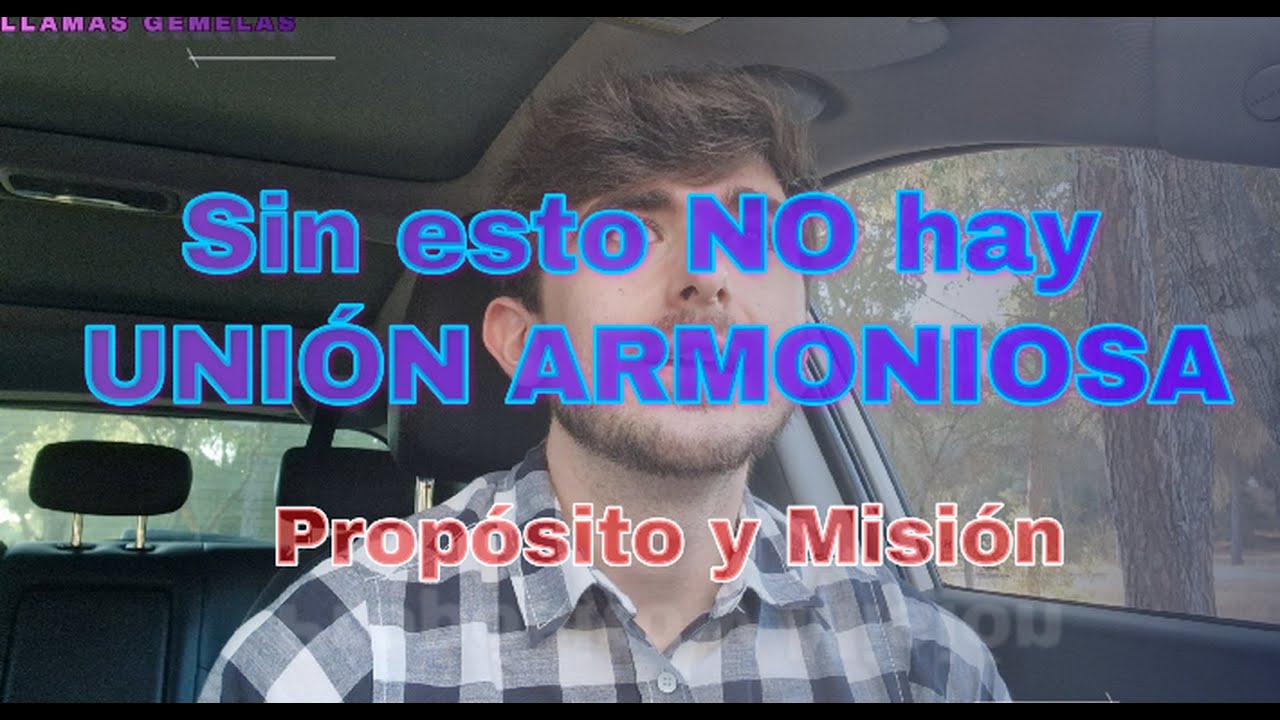 🌈Sin esto NO hay UNIÓN ARMONIOSA❤️: Propósito y Misión [LLAMAS GEMELAS]