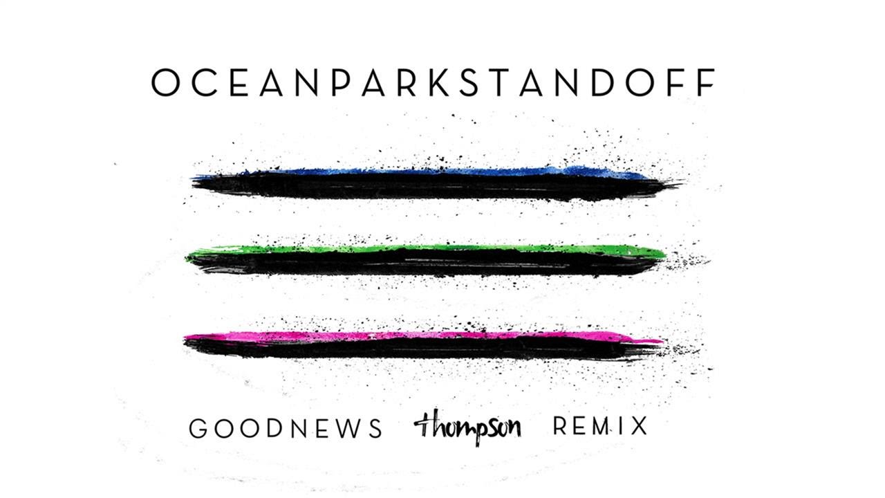 Ocean Park Standoff - Good News (Thompson Remix/Audio Only)