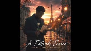 Je T'attends Encore | French Emotional Love Song 2026 | Original AI Music | Whispered Legends