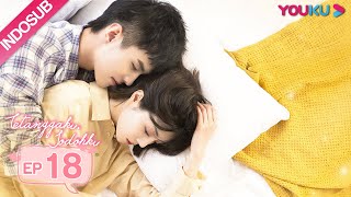 [INDO SUB] Tetanggaku, Jodohku (My Fated Boy) EP18 | Li Xirui, He You | YOUKU