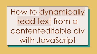 How to dynamically read text from a contenteditable div with JavaScript