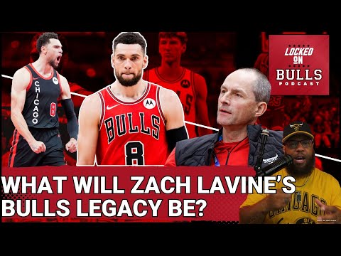 What Will Zach LaVine's Legacy With Bulls Be Viewed By Fans?