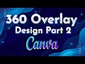 360 Overlay Design in Canva - Part 2