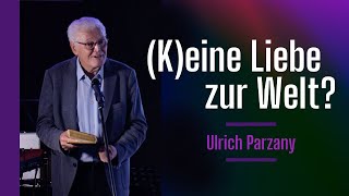 (K)eine Liebe zur Welt? | HCF Gottesdienst | Ulrich Parzany