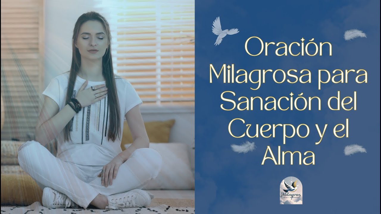 Oración Milagrosa para Sanación del Cuerpo y el Alma 🙏 - YouTube