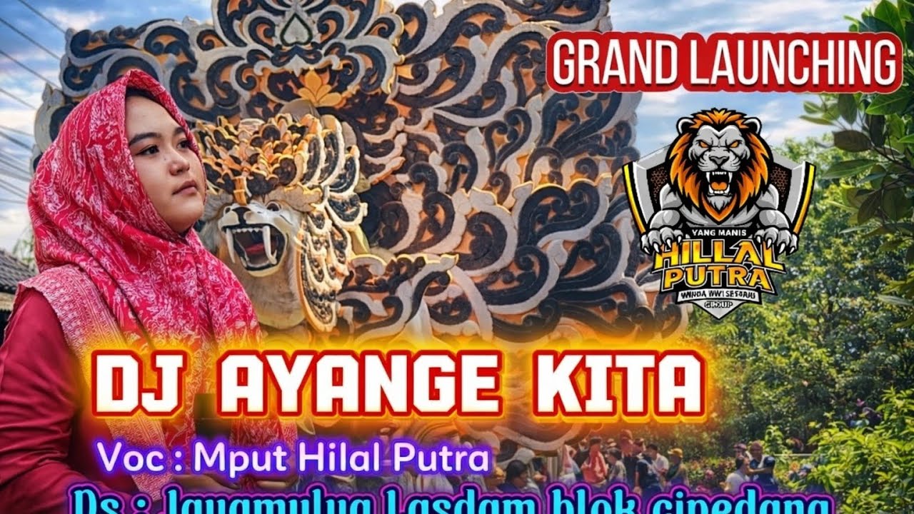DJ AYANGE KITA • MPUT HILAL PUTRA • GRAND LAUNCHING SINGA DANGDUT HILAL PUTRA 