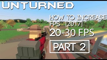 How to Increase FPS in Unturned [2018]  [Part 2] [Set Up Launch Options] [20-30 FPS]