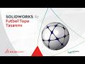 SOLIDWORKS ile Futbol Topu Tasarımı | Yüzey Modelleme ve Panel Geometrisi