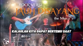 JAUH DISAYANG ROCK VERSI || THE MERCY'S.