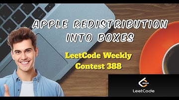Apple Redistribution into Boxes | LeetCode Weekly Contest 388 | Explanation + Code