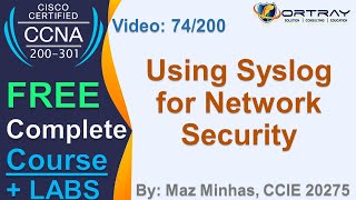 Free CCNA | 74- Using Syslog for Network Security | Day 3 | CCNA 200-301 Complete Course