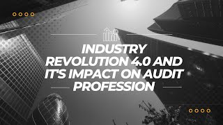 AUD689 - Industry Revolution 4.0 and It’s Impact On Audit Profession (AC2208A)