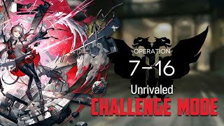 [Arknights] Operation 7-16 Challenge Mode Unrivaled Gameplay