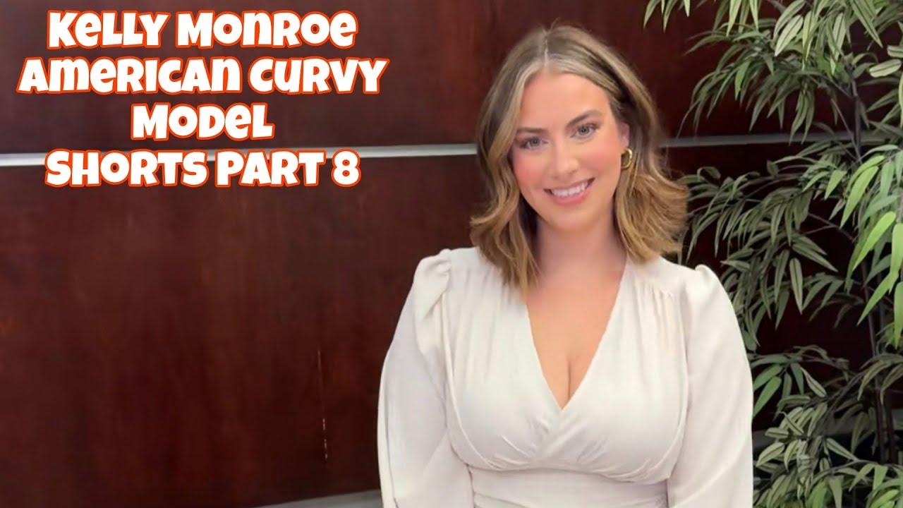 Kelly Monroe | American Curvy Model | Shorts | Part 8 - YouTube