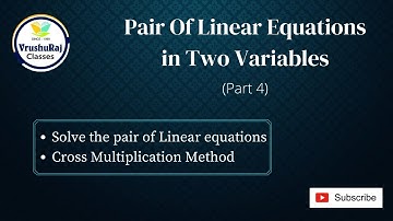 Pair of Linear Equations in Two Variables (Cross Multiplication Method)