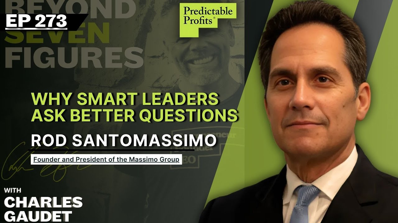 Why Smart Leaders Ask Better Questions feat. Rod Santomassimo
