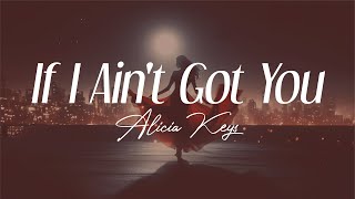 alicia keys -  'if i ain't got you' (lyrics)