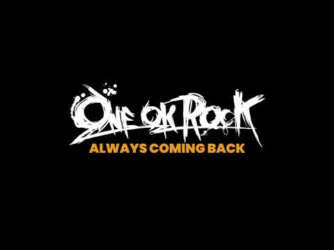 One ok Rock - Always Coming Back Lyrics dan Terjemahan Indonesia