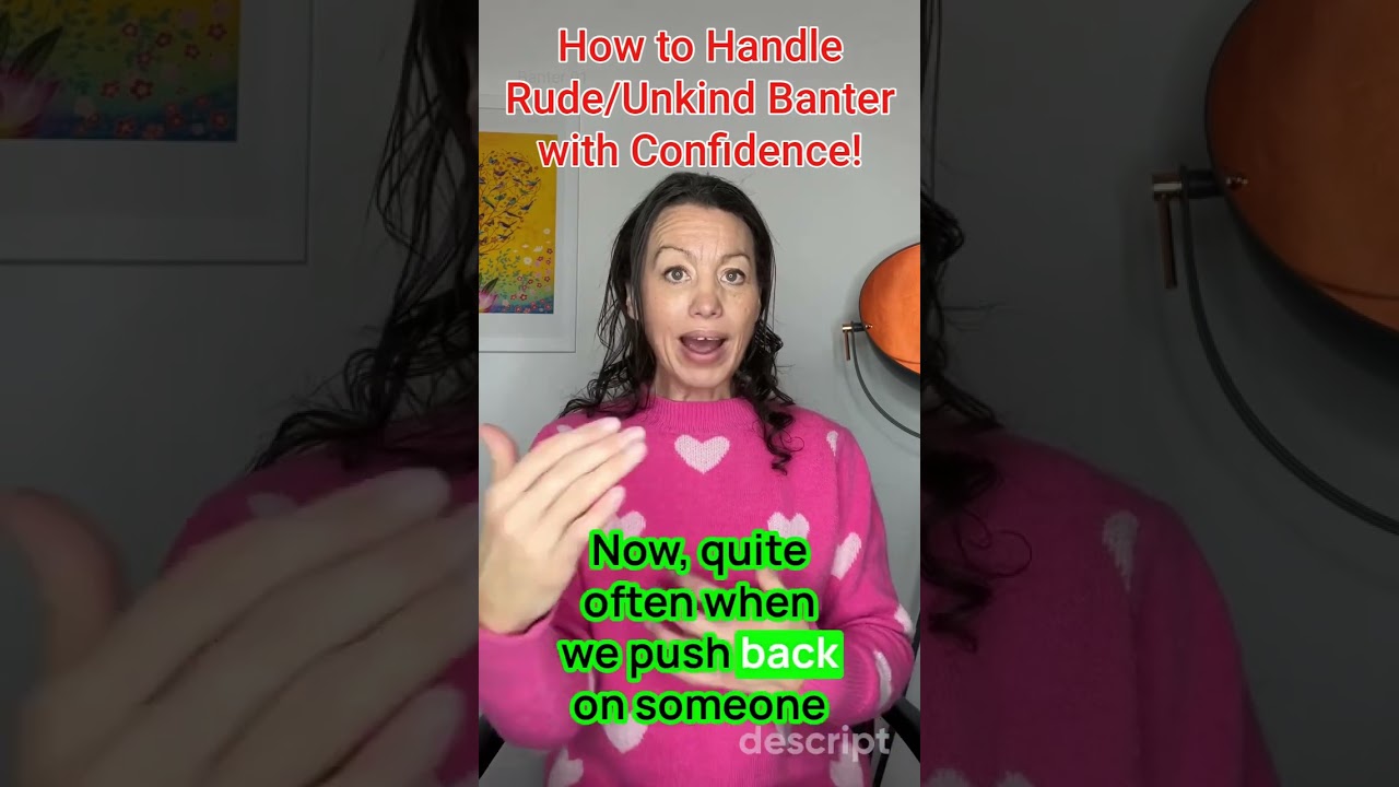 How to Handle Rude Banter with Confidence!