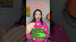 How To Handle Rude Banter With Confidence