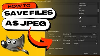How to Save GIMP Files as JPEG (Best Settings to Use)