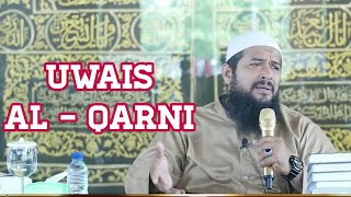 Kisah Haru Uwais Al Qarni Zaman Sahabat - Ustadz Subhan Bawazier