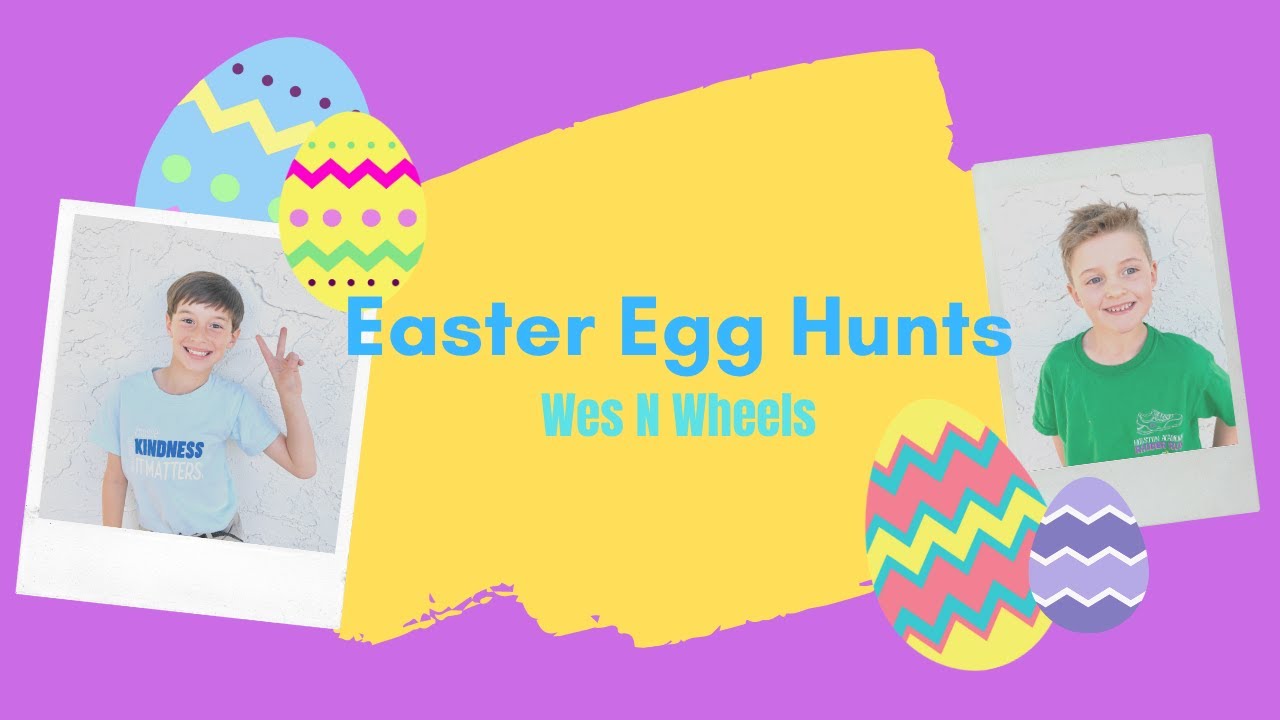Wes N Wheels - Easter Egg Hunts