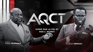 AQCT2025 JOUR 4:: PST FIDELE TSHINKOLA & APOTRE JONATHAN MONGALI - VIVRE PAR LA FOI ET PAR L