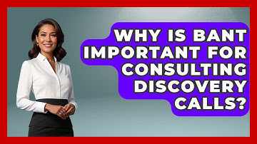 Why Is BANT Important For Consulting Discovery Calls? - Consulting Career Hub