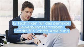 12 Techniken für das perfekte Bewerbungsschreiben | Schritt-für-Schritt-Anleitung