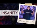 Make Me Wanna Holla // INSANITY (PART III) - Pastor Mike Jr.