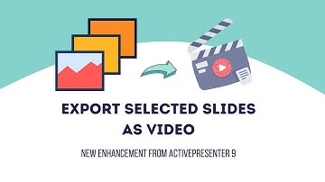 Save Selected Slides as Video [New Update since ActivePresenter 9]